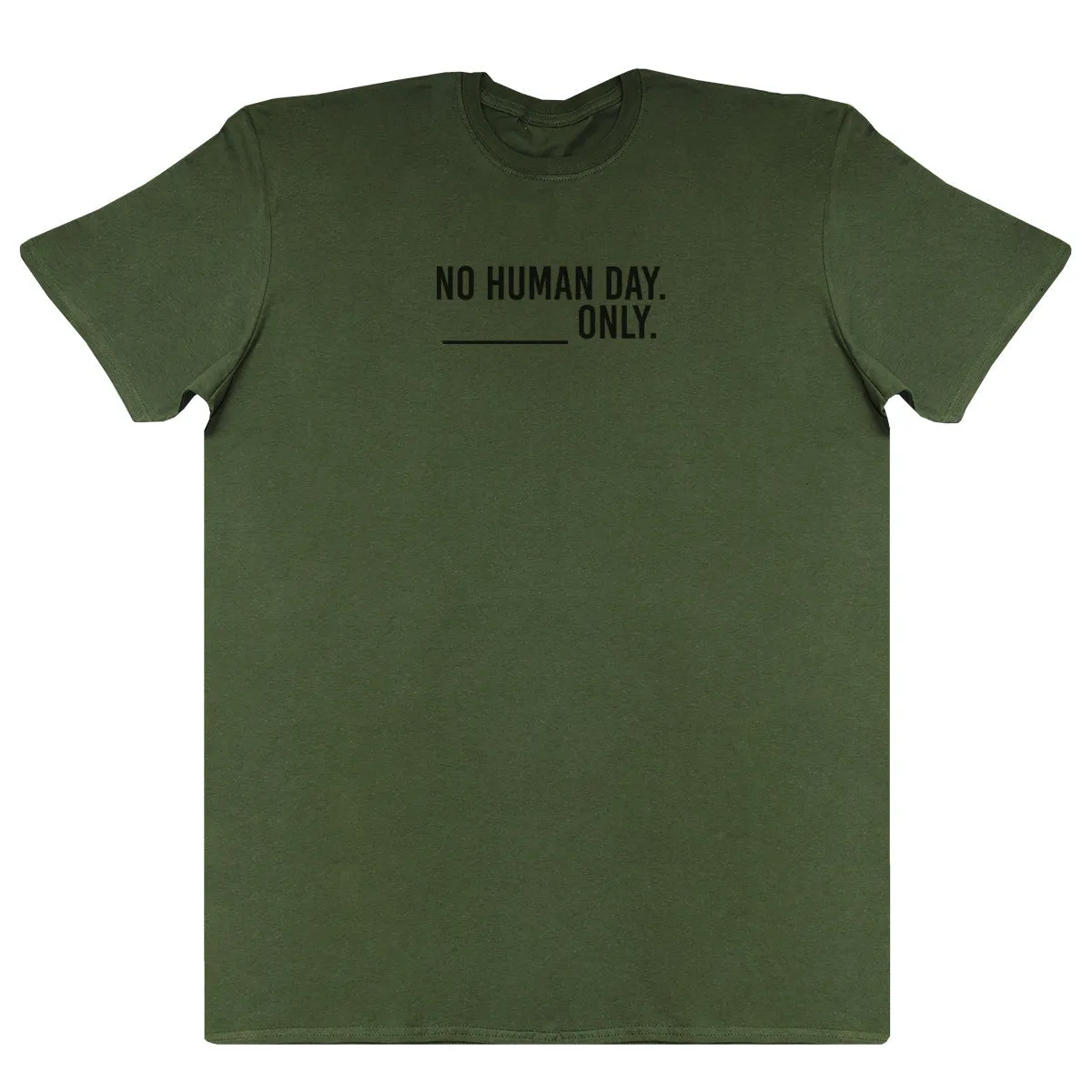 No Human Day. ___ Only. - Kids Oversized Comfy T-Shirt